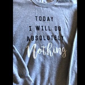 Today I Will Do Absolutely Nothing•Gray Sweatshirt